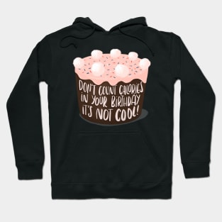 Don't count calories in your birthday, it's not cool Hoodie